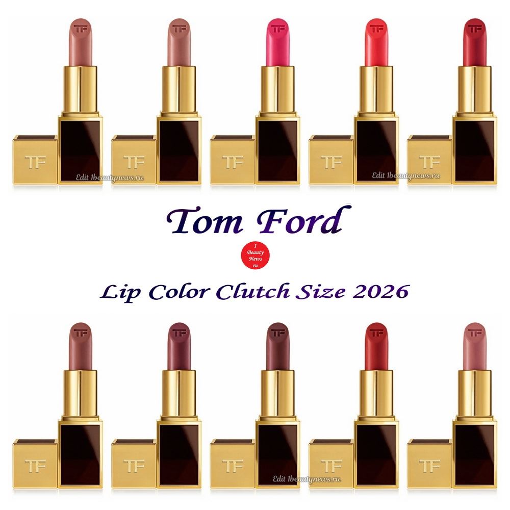 Новая коллекция губных помад Tom Ford Lip Color Clutch Size 2026